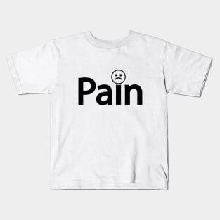 Pain being in pain artistic design Kids T-Shirt